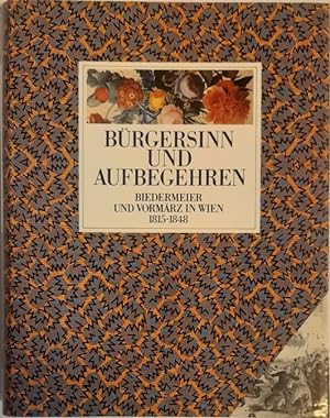 Seller image for Wien 1815-1848. Brgersinn und Aufbegehren. Die Zeit des Biedermeier und Vormrz. for sale by erlesenes  Antiquariat & Buchhandlung
