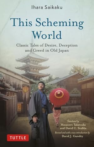 Seller image for This Scheming World : Classic Tales of Desire, Deception and Greed in Old Japan for sale by GreatBookPrices