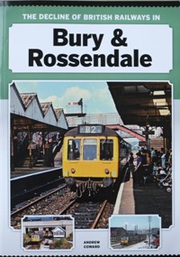 THE DECLINE OF BRITISH RAILWAYS IN BURY & ROSSENDALE