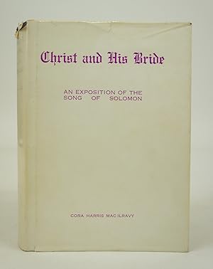 Imagen del vendedor de Christ And His Bride: An Exposition of the Song of Solomon (FOURTH EDITION) a la venta por Shelley and Son Books (IOBA)