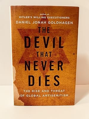 Seller image for The Devil That Never Dies: The Rise and Threat of Global Antisemitism [FIRST EDITION, FIRST PRINTING] for sale by Vero Beach Books