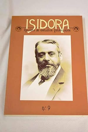 Seller image for Revista Isidora, Ao 2009, n 9:: Introduccin a la "Tercera serie de los Episodios Nacionales" de Benito Prez Galds; Narrar los espacios ntimos: reflexiones en torno a "Realidad" y "Su nico hijo"; Santiago Ibero, caminante; La gnesis de "Tormento" a partir de los manuscritos; Amores, amoros y rumores en la vida de Galds; Galds Y Freud; Galds cristiano viejo o cristiano post-Vaticano II?; Fernando Ortiz frente al panhispanismo en "El caballero encantado y la moza esquiva"; Una nota: las pesquisas de Galds por Europa; A vueltas con la narrativa ilustrada de Pereda: el caso de "Para ser buen arriero."; El humor de don Juan Valera; Don Juan Valera: apuntes del natural; Valera ntimo: el centenario; Girona; Eva Acosta, Emilia Pardo Bazn: "La luz en la batalla". Biografa for sale by Alcan Libros