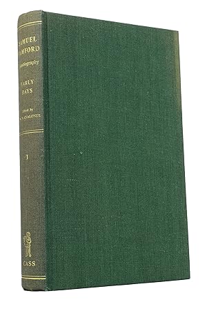 The Autobiography of Samuel Bamford, Volume One: Early Days, together with An Account of the Arre...