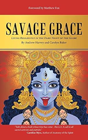 Immagine del venditore per Savage Grace: Living Resiliently in the Dark Night of the Globe venduto da 2nd Life Books