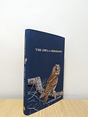 The Owl: A Biography (The Bird Biography Series, 5) (Signed First Edition)