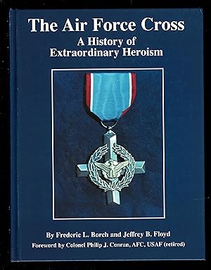 Seller image for The Air Force Cross: A History of Extraordinary Heroism for sale by Granada Bookstore,            IOBA