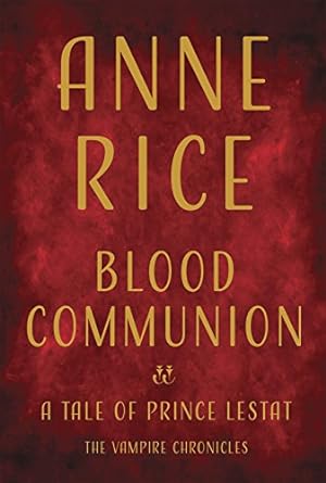 Imagen del vendedor de Blood Communion: A Tale of Prince Lestat (Vampire Chronicles) a la venta por BuenaWave