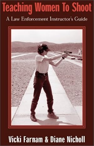 Bild des Verkufers fr Teaching Women to Shoot: A Law Enforcement Instructor's Guide zum Verkauf von ZBK Books
