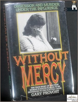 Bild des Verkufers fr Without Mercy: Obsession and Murder under the Influence zum Verkauf von BookLovers of Bath