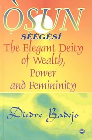 Image du vendeur pour Osun Seegesi: The Elegant Deity of Wealth, Power, and Femininity mis en vente par ZBK Books