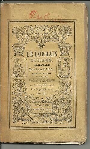 Le Lorrain peint par lui-même. Almanach pour l'année 1854. Curious et Emuzant. Suivi d'un vocabul...