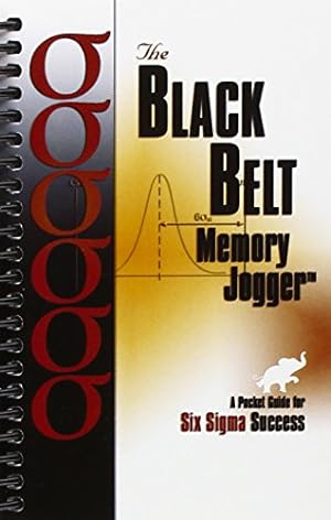Seller image for The Black Belt Memory Jogger: A Pocket Guide for Six Sigma Success for sale by ZBK Books
