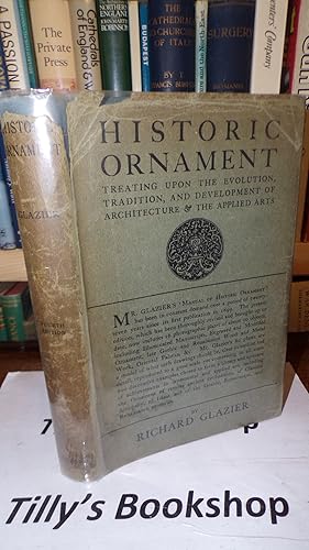 Imagen del vendedor de Historic Ornament: Treating Upon The Evolution, Tradition And Development Of Architecture & The Applied Arts a la venta por Tilly's Bookshop