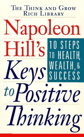 Image du vendeur pour Napoleon Hill's Keys to Positive Thinking: 10 Steps to Health, Wealth and Success mis en vente par ZBK Books