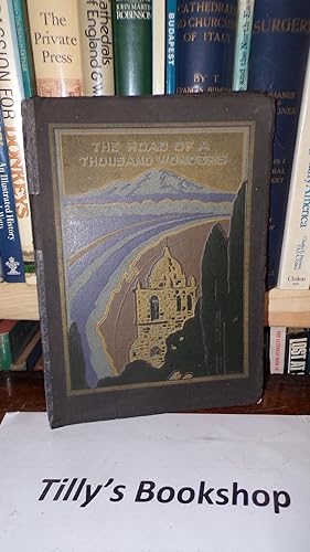 Immagine del venditore per The Road Of A Thousand Wonders: The Coast Line-Shasta Route Of The Southern Pacific Company From Los Angeles Through San Francisco, To Portland, A Journey Of Over One Thousand Three Hundred Miles venduto da Tilly's Bookshop