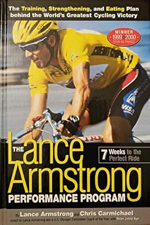 Immagine del venditore per The Lance Armstrong Performance Program: The Training, Strengthening, and Eating Plan Behind the World's Greatest Cycling Victory venduto da ZBK Books