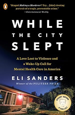 Seller image for While the City Slept: A Love Lost to Violence and a Wake-Up Call for Mental Health Care in America for sale by ZBK Books