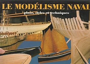 Le Modélisme Naval: Plans Styles et Techniques