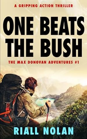 Seller image for ONE BEATS THE BUSH: A gripping action thriller (The Max Donovan adventures) for sale by ZBK Books