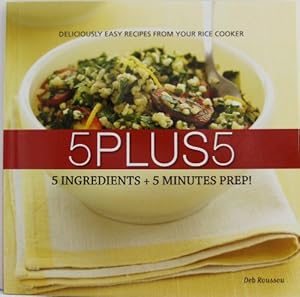 Seller image for 5 Plus 5: 5 Ingredients + 5 Minutes Prep! for sale by ZBK Books