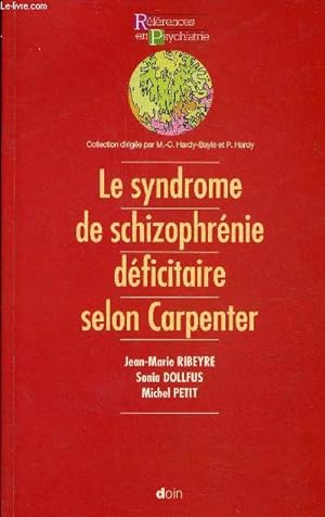 Seller image for Le syndrome de schizophrnie dficitaire selon Carpenter - Collection Rfrences en psychiatrie n5. for sale by Le-Livre