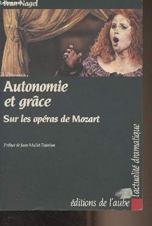 Seller image for Autonomie et grce - Sur les opras de Mozart - "L'actualit dramatique" for sale by Le-Livre