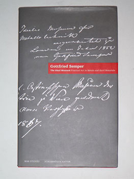 Seller image for Gottfried Semper : The Ideal Museum. Practical Art in Metals and Hard Materials. First edition. for sale by Wittenborn Art Books