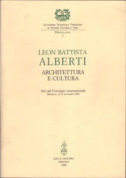 Seller image for LEON BATTISTA ALBERTI. Architettura e cultura. Atti del Convegno internazionale (Mantova, 16-19 novembre 1994). First edition. for sale by Wittenborn Art Books