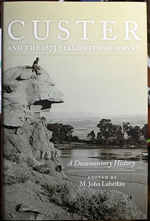 Imagen del vendedor de Custer and the 1873 Yellowstone Survey A Documentary History a la venta por Old West Books  (ABAA)