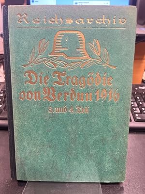 Imagen del vendedor de Die Tragdie von Verdun 1916. 3. und 4. Teil: Die Zermrbungsschlacht. III.Teil: Toter Mann - Hhe 304; IV. Teil: Thiaumont - Fleury. (= Schlachten des Weltkrieges Band 15). Bearbeiter im Reichsarchiv: Martin Reymann. a la venta por Altstadt-Antiquariat Nowicki-Hecht UG