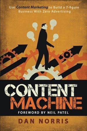 Bild des Verkufers fr Content Machine: Use Content Marketing to Build a 7-figure Business With Zero Advertising zum Verkauf von WeBuyBooks 2