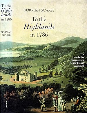 Imagen del vendedor de To the Highlands in 1786: The Inquisitive Journey of a Young French Aristocrat (Modern History) a la venta por Pendleburys - the bookshop in the hills