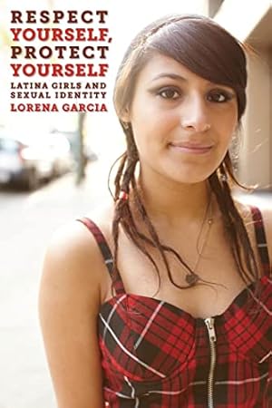 Imagen del vendedor de Respect Yourself, Protect Yourself: Latina Girls and Sexual Identity (Intersections, 14) a la venta por -OnTimeBooks-