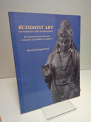 Buddhist Art of Pakistan and Afghanistan: The Royal Ontario Museum Collection of Gandbara Sculpture