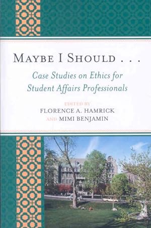 Seller image for Maybe I Should : Case Studies on Ethics for Student Affairs Professionals for sale by GreatBookPrices