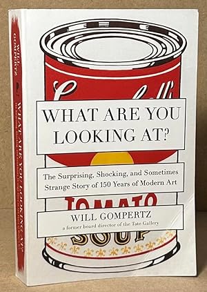 Immagine del venditore per What Are You Looking At? _ The Surprising, Shocking, and Sometimes Strange Story of 150 Years of Modern Art venduto da San Francisco Book Company