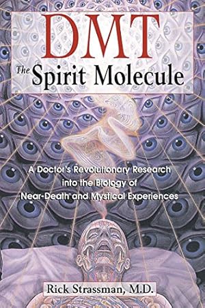 Seller image for DMT: The Spirit Molecule: A Doctor's Revolutionary Research into the Biology of Near-Death and Mystical Experiences for sale by -OnTimeBooks-