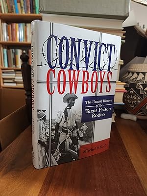 Seller image for Convict Cowboys: The Untold History of the Texas Prison Rodeo (Volume 10) (North Texas Crime and Criminal Justice Series) for sale by Nash Books