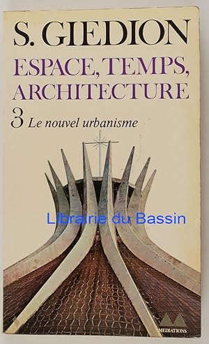 Image du vendeur pour Espace, temps, architecture Tome 3 Le nouvel urbanisme mis en vente par Librairie du Bassin