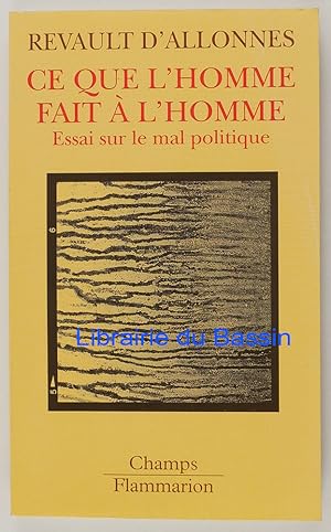 Seller image for Ce que l'homme fait  l'homme Essai sur le mal politique for sale by Librairie du Bassin