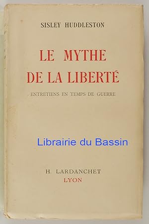 Bild des Verkufers fr Le mythe de la libert Entretiens en temps de guerre zum Verkauf von Librairie du Bassin