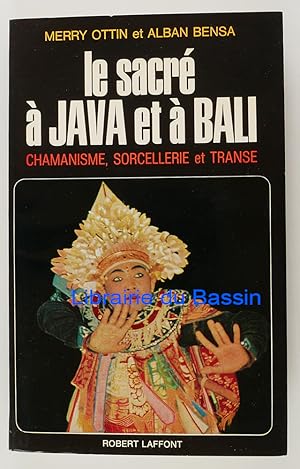 Imagen del vendedor de Le sacr  Java et  Bali Chamanisme, sorcellerie et transe a la venta por Librairie du Bassin