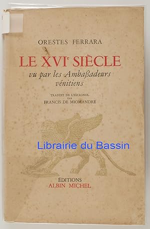 Bild des Verkufers fr Le XVIe sicle vu par les Ambassadeurs vnitiens zum Verkauf von Librairie du Bassin