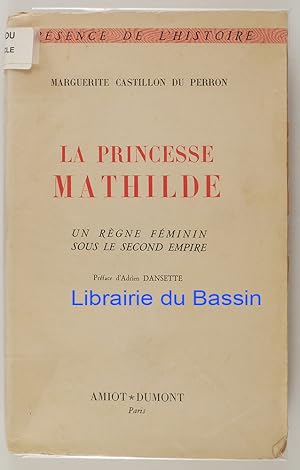 Seller image for La princesse Mathilde Un rgne fminin sous le Second Empire for sale by Librairie du Bassin