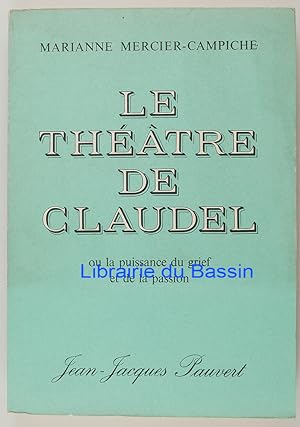 Imagen del vendedor de Le thtre de Claudel ou la puissance du grief et de la passion a la venta por Librairie du Bassin