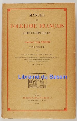 Seller image for Manuel de folklore franais contemporain Tome premier VII Cycle des douze jours Tournes et chansons de qute Personnification du cycle Feux, bchers et brandons mobiles La bche et le tison de Nol for sale by Librairie du Bassin