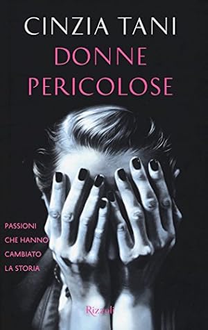 Bild des Verkufers fr Donne pericolose. Passioni che hanno cambiato la storia zum Verkauf von WeBuyBooks