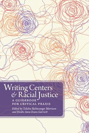 Immagine del venditore per Writing Centers and Racial Justice : A Guidebook for Critical Praxis venduto da GreatBookPricesUK