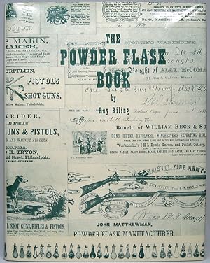 Seller image for The Powder Flask Book: Treating of the history and use of the flask as a principal accessory to the firearm, from its inception, through the ages, until the popular acceptance of the metallic cartridge, and giving emphasis to the powder flasks of the nineteenth century, noting their significance and values for shooters and collectors of antique arms and flasks for sale by Main Street Fine Books & Mss, ABAA