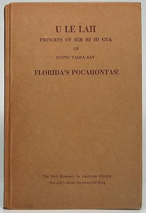 U Le Lah Princess of Hir Ri Hi Gua of South Tampa Bay: Florida's Pocahontas! The First Romance is...